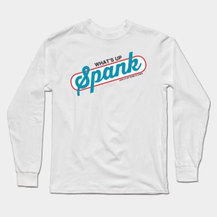 What's Up Spank? Long Sleeve T-Shirt